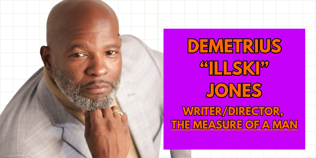 Demetrius "Illski" Jones, writer and director of The Measure of a Man.